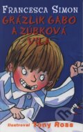 Kniha: Grázlik Gabo a zúbková víla (Francesca Simon). Slovart, 2009 Kniha: Grázlik Gabo a zúbková víla (Francesca Simon). Slovart, 2009