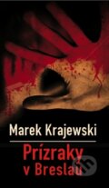 Kniha: Prízraky v Breslau (Marek Krajewski), 2009 Kniha: Prízraky v Breslau (Marek Krajewski), 2009