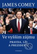 Kniha: Ve vyšším zájmu (James Comey). Vyšehrad, 2019 Kniha: Ve vyšším zájmu (James Comey). Vyšehrad, 2019