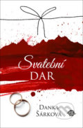 Kniha: Svatební dar (Danka Šárková). Anahita, 2020 Kniha: Svatební dar (Danka Šárková). Anahita, 2020