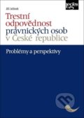 Kniha: Trestní odpovědnost právnických osob v České republice (Jiří Jelínek). Leges, 2019 Kniha: Trestní odpovědnost právnických osob v České republice (Jiří Jelínek). Leges, 2019