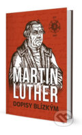 Kniha: Dopisy Blízkým (Martin Luther). Biblion, 2017 Kniha: Dopisy Blízkým (Martin Luther). Biblion, 2017