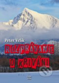 Kniha: Rozprávanie o Kriváni (Peter Vrlík). Georg, 2019 Kniha: Rozprávanie o Kriváni (Peter Vrlík). Georg, 2019