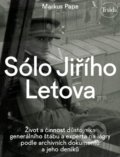Kniha: Sólo Jiřího Letova (Markus Pape). Triáda, 2019 Kniha: Sólo Jiřího Letova (Markus Pape). Triáda, 2019