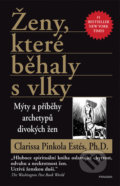 Kniha: Ženy, které běhaly s vlky (Clarissa Pinkola Estés). Pragma, 2018 Kniha: Ženy, které běhaly s vlky (Clarissa Pinkola Estés). Pragma, 2018