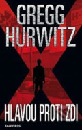 Kniha: Hlavou proti zdi (Gregg Hurwitz), 2018 Kniha: Hlavou proti zdi (Gregg Hurwitz), 2018