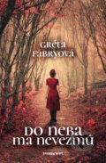 Kniha: Do neba ma nevezmú (Gréta Fábryová). Marenčin PT, 2019 Kniha: Do neba ma nevezmú (Gréta Fábryová). Marenčin PT, 2019