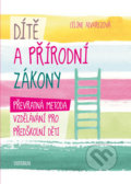 Kniha: Dítě a přírodní zákony (Céline Alvarezová). Universum, 2018 Kniha: Dítě a přírodní zákony (Céline Alvarezová). Universum, 2018