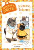 Kniha: Doktorka Micka: Maškrtná Grétka (Jane Clarke). Fragment, 2019 Kniha: Doktorka Micka: Maškrtná Grétka (Jane Clarke). Fragment, 2019