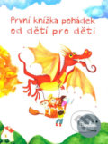 Kniha: První knížka pohádek od dětí pro děti (Euromedia). Euromedia, 2016 Kniha: První knížka pohádek od dětí pro děti (Euromedia). Euromedia, 2016