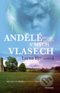Kniha: Andělé v mých vlasech (Lorna Byrne). Pragma, 2019 Kniha: Andělé v mých vlasech (Lorna Byrne). Pragma, 2019