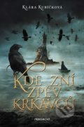 Kniha: Kde zní zpěv krkavců (Klára Kubíčková). Nakladatelství Fragment, 2019 Kniha: Kde zní zpěv krkavců (Klára Kubíčková). Nakladatelství Fragment, 2019