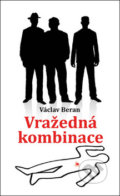 Kniha: Vražedná kombinace (Václav Beran). Klika, 2018 Kniha: Vražedná kombinace (Václav Beran). Klika, 2018