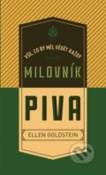 Kniha: Vše, co by měl vědět každý milovník piva (Ellen Goldstein). Fénix, 2019 Kniha: Vše, co by měl vědět každý milovník piva (Ellen Goldstein). Fénix, 2019