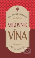 Kniha: Vše, co by měl vědět každý milovník vína (Melissa Monosoff). Fénix, 2019 Kniha: Vše, co by měl vědět každý milovník vína (Melissa Monosoff). Fénix, 2019