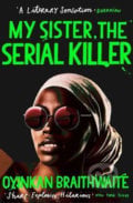 My Sister, the Serial Killer - Oyinkan Braithwaite, Atlantic Books, 2019