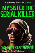 Kniha: My Sister, the Serial Killer (Oyinkan Braithwaite). Atlantic Books, 2019 Kniha: My Sister, the Serial Killer (Oyinkan Braithwaite). Atlantic Books, 2019