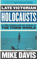 Kniha: Late Victorian Holocausts (Mike Davis). Verso, 2017 Kniha: Late Victorian Holocausts (Mike Davis). Verso, 2017