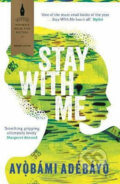 Kniha: Stay With Me (Ayobami Adebayo). Canongate Books, 2018 Kniha: Stay With Me (Ayobami Adebayo). Canongate Books, 2018