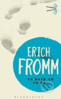 Kniha: To Have or To Be? (Erich Fromm). Bloomsbury, 2013 Kniha: To Have or To Be? (Erich Fromm). Bloomsbury, 2013
