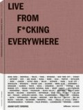 Kniha: Live from F*cking Everywhere (Adam Katz Sinding). Te Neues, 2019 Kniha: Live from F*cking Everywhere (Adam Katz Sinding). Te Neues, 2019