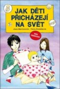 Kniha: Jak děti přicházejí na svět (Jana Martincová a Petra Kubáčková). Babyonline, 2018 Kniha: Jak děti přicházejí na svět (Jana Martincová a Petra Kubáčková). Babyonline, 2018