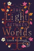 Kniha: The Light Between Worlds (Laura Weymouth). Chicken House, 2018 Kniha: The Light Between Worlds (Laura Weymouth). Chicken House, 2018