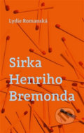 Kniha: Sirka Henriho Bremonda (Lydie Romanská). Pavel Mervart, 2016 Kniha: Sirka Henriho Bremonda (Lydie Romanská). Pavel Mervart, 2016