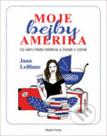 Kniha: Moje bejby Amerika (Jana LeBlanc). Mladá fronta, 2018 Kniha: Moje bejby Amerika (Jana LeBlanc). Mladá fronta, 2018