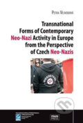 Kniha: Transnational Forms of Contemporary Neo-Nazi Activity in Europe from the Perspective of Czech Neo-Nazis (Petra Vejvodová). Muni Press, 2014 Kniha: Transnational Forms of Contemporary Neo-Nazi Activity in Europe from the Perspective of Czech Neo-Nazis (Petra Vejvodová). Muni Press, 2014