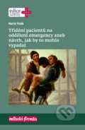 Kniha: Třídění pacientů na oddělení emergency (Martin Polák). Mladá fronta, 2018 Kniha: Třídění pacientů na oddělení emergency (Martin Polák). Mladá fronta, 2018