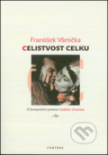 Kniha: Celistvost celku (František Všetička). Fontána, 2012 Kniha: Celistvost celku (František Všetička). Fontána, 2012