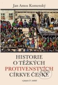 Kniha: Historie o těžkých protivenstvích církve české (Jan Amos Komenský). Poutníkova četba, 2018 Kniha: Historie o těžkých protivenstvích církve české (Jan Amos Komenský). Poutníkova četba, 2018