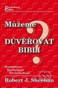 Kniha: Můžeme důvěřovat Bibli? (Robert Sheehan). Poutníkova četba, 2005 Kniha: Můžeme důvěřovat Bibli? (Robert Sheehan). Poutníkova četba, 2005