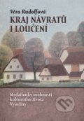 Kniha: Kraj návratů i loučení (Věra Rudolfová). Tváře, 2018 Kniha: Kraj návratů i loučení (Věra Rudolfová). Tváře, 2018