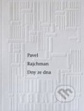Kniha: Dny ze dna (Pavel Rajchman). Triáda, 2017 Kniha: Dny ze dna (Pavel Rajchman). Triáda, 2017