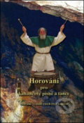 Kniha: Horování pro kahancové písně a tance (Roman Pavlík). Montanex, 2012 Kniha: Horování pro kahancové písně a tance (Roman Pavlík). Montanex, 2012