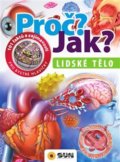 Kniha: Proč? Jak? Lidské tělo (SUN). SUN, 2019 Kniha: Proč? Jak? Lidské tělo (SUN). SUN, 2019