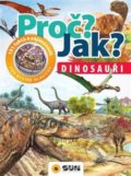 Kniha: Proč? Jak? Dinosauři (SUN). SUN, 2019 Kniha: Proč? Jak? Dinosauři (SUN). SUN, 2019