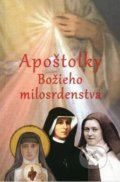 Kniha: Apoštolky Božieho milosrdenstva (Bartolomiej Józef Kucharski). Lúč, 2019 Kniha: Apoštolky Božieho milosrdenstva (Bartolomiej Józef Kucharski). Lúč, 2019