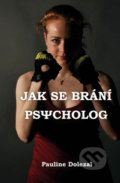 Kniha: Jak se brání psycholog (Pauline Dolezal). Klika, 2018 Kniha: Jak se brání psycholog (Pauline Dolezal). Klika, 2018