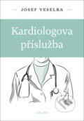 Kniha: Kardiologova příslužba (Josef Veselka). Galén, 2019 Kniha: Kardiologova příslužba (Josef Veselka). Galén, 2019