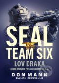 Kniha: SEAL team six: Lov draka (Don Mann a Ralph Pezzullo). CPRESS, 2019 Kniha: SEAL team six: Lov draka (Don Mann a Ralph Pezzullo). CPRESS, 2019
