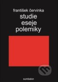 Kniha: Studie, eseje, polemiky (František Červinka). Sumbalon, 2017 Kniha: Studie, eseje, polemiky (František Červinka). Sumbalon, 2017