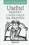 Kniha: Umění dostat v každé debatě za pravdu (Arthur Schopenhauer). Portál, 2019 Kniha: Umění dostat v každé debatě za pravdu (Arthur Schopenhauer). Portál, 2019