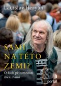 Kniha: Sami na této zemi? (Ladislav Heryán). Portál, 2019 Kniha: Sami na této zemi? (Ladislav Heryán). Portál, 2019
