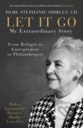 Kniha: Let It Go: My Extraordinary Story (Richard Askwith a Stephanie Shirley). Penguin Books, 2019 Kniha: Let It Go: My Extraordinary Story (Richard Askwith a Stephanie Shirley). Penguin Books, 2019