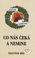 Kniha: Co nás čeká a nemine (František Kříž). FUTURA, 2010 Kniha: Co nás čeká a nemine (František Kříž). FUTURA, 2010