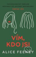 Kniha: Vím, kdo jsi (Alice Feeney). Domino, 2019 Kniha: Vím, kdo jsi (Alice Feeney). Domino, 2019