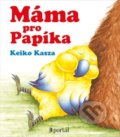 Kniha: Máma pro Papíka (Keiko Kasza). Portál, 2019 Kniha: Máma pro Papíka (Keiko Kasza). Portál, 2019
